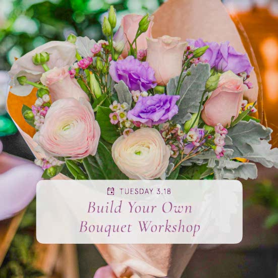 BYOB: Build Your Own Bouquet - Mar 18th Workshops