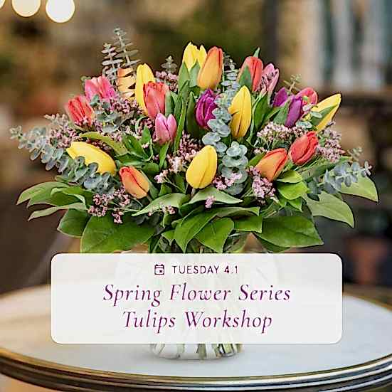 Spring Flower Series: Tulip Arrangements - Apr 1st Workshops