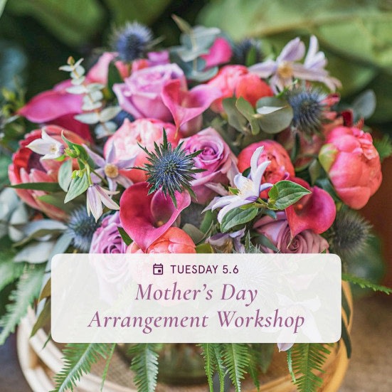 Mother's Day Arrangements - May 6th Workshops