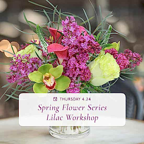 Spring Flower Series: Lilac Arrangements - Apr 24th Workshops