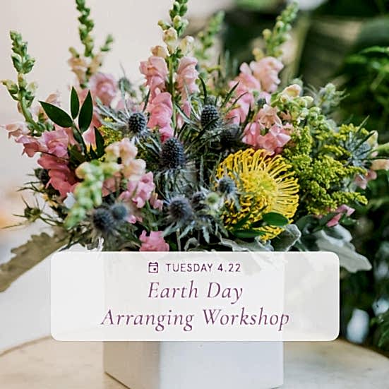 Floral Arrangements for Earth Day - Apr 22nd Workshops