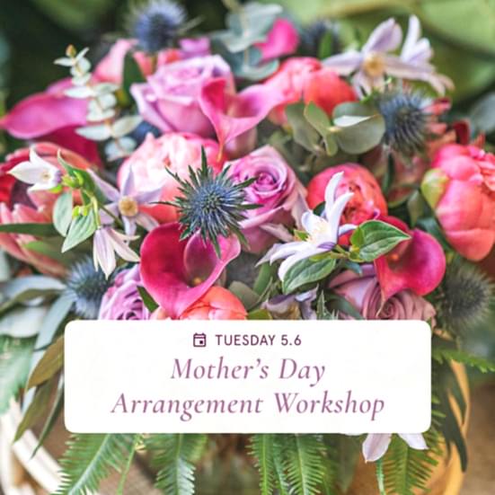 Mother's Day Arrangements - May 6th Workshops