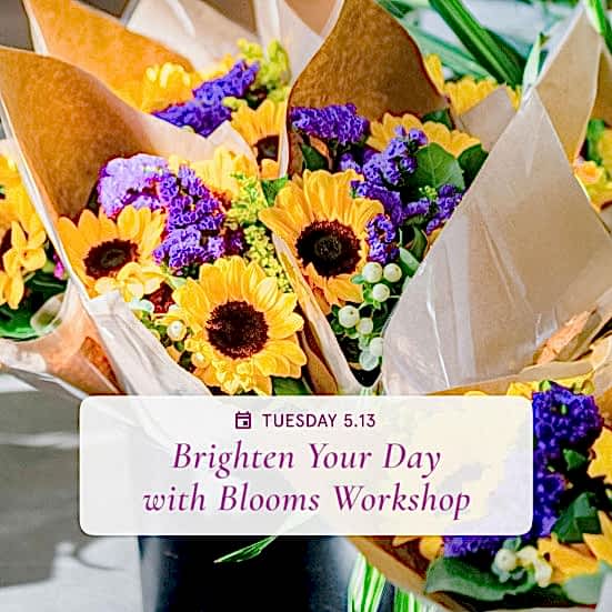 Brighten Your Day with Blooms - May 13th Workshops