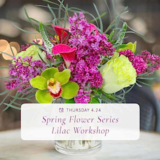 Spring Flower Series: Lilac Arrangements - Apr 24th Workshops